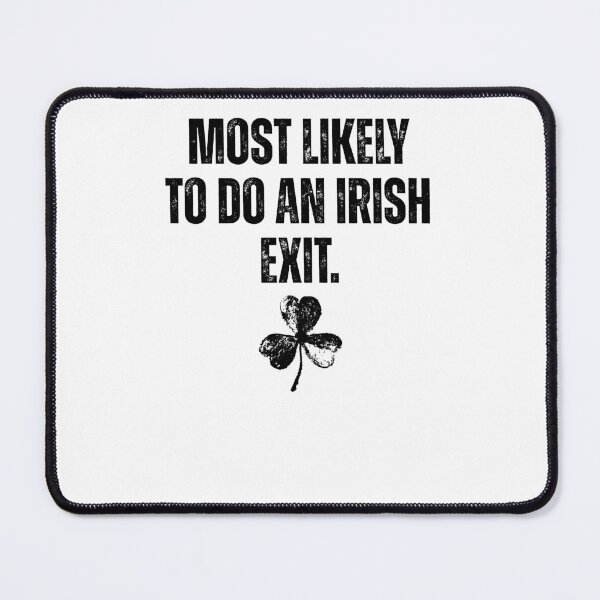 Item preview, Most Likely To Do An Irish Exit designed and sold by krystalRomanart.