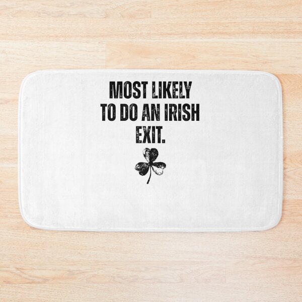 Item preview, Most Likely To Do An Irish Exit designed and sold by krystalRomanart.