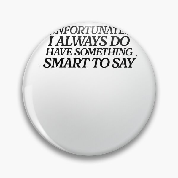 Item preview, Unfortunately I Always Do Have Something Smart To Say designed and sold by krystalRomanart.
