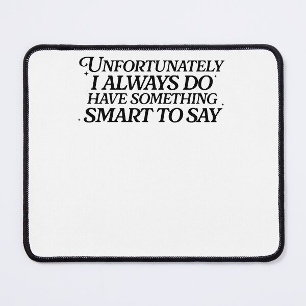 Item preview, Unfortunately I Always Do Have Something Smart To Say designed and sold by krystalRomanart.