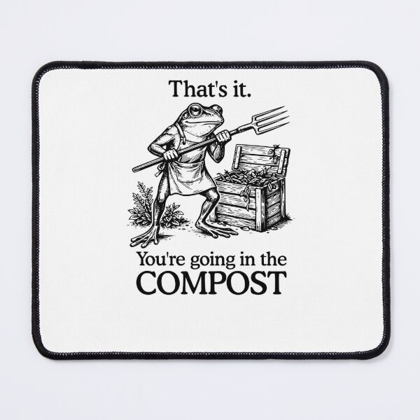 Item preview, That's It You're Going In The Compost Frog Gardening designed and sold by krystalRomanart.