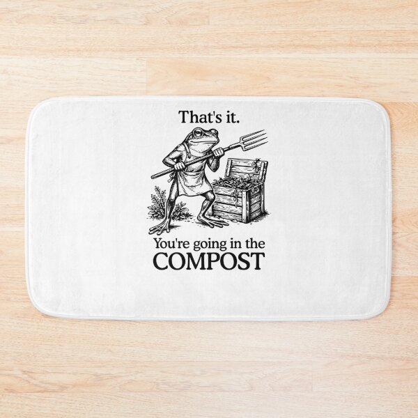 Item preview, That's It You're Going In The Compost Frog Gardening designed and sold by krystalRomanart.