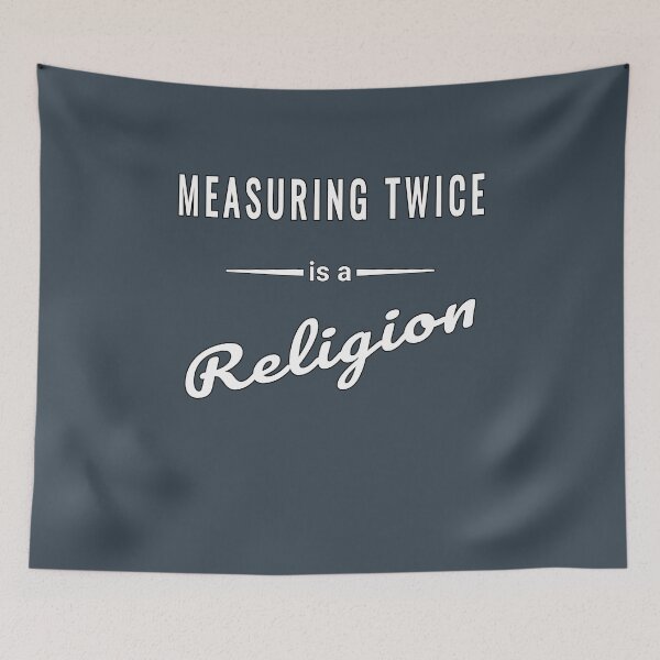 Item preview, Measuring Twice is a Religion - Funny Craftsman Saying designed and sold by SouthVibeDesign.