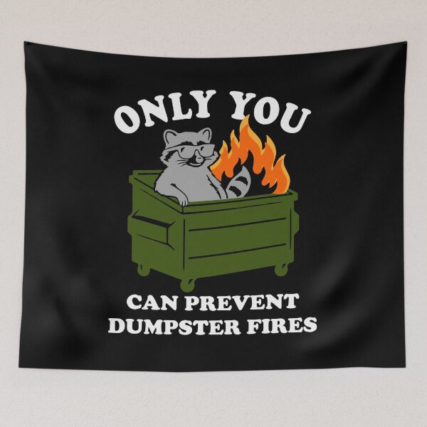 Item preview, Only You Can Prevent Dumpster Fires Racoon Meme Funny designed and sold by LindonFlow.
