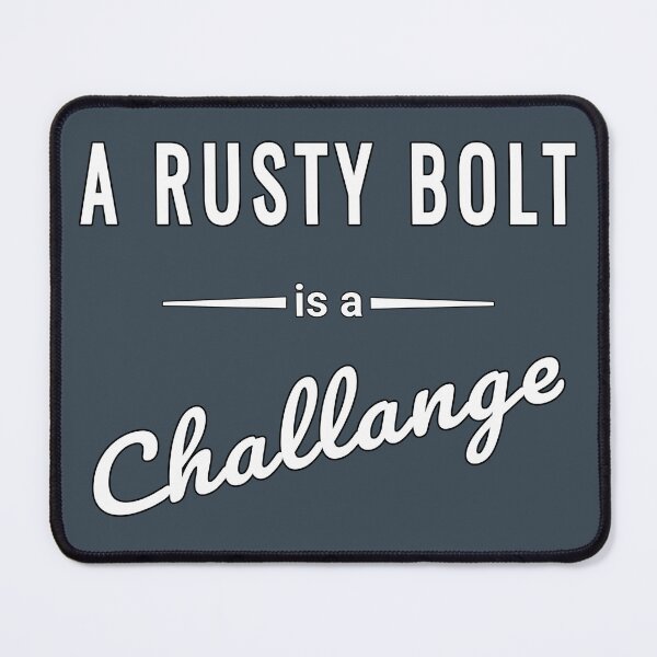 Item preview, A Rusty Bolt is a Challenge - Funny Mechanic Design designed and sold by SouthVibeDesign.