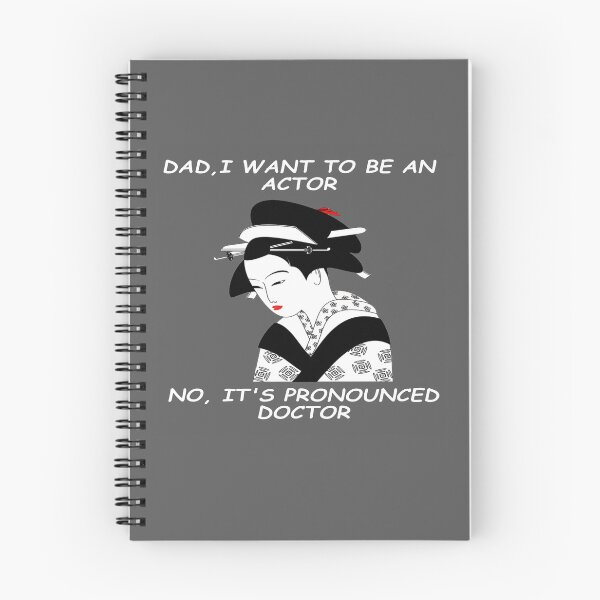 Item preview, DAD, I WANT TO BE AN ACTOR. NO, IT'S PRONOUNCED DOCTOR. designed and sold by oceantospace.