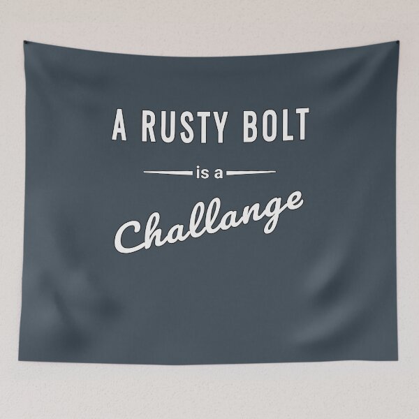 Item preview, A Rusty Bolt is a Challenge - Funny Mechanic Design designed and sold by SouthVibeDesign.