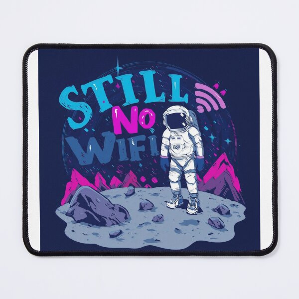 Item preview, Still No Wifi Astronaut Space Internet Humor designed and sold by fancy-to-shop.
