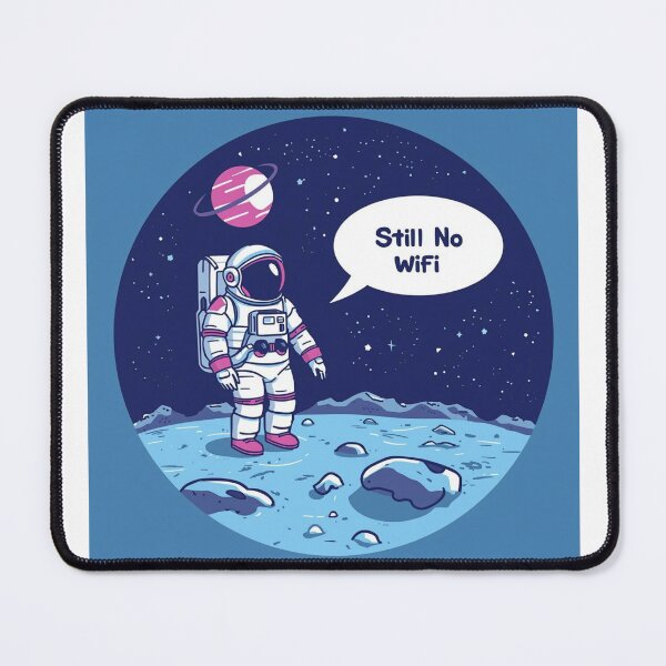 Item preview, Still No Wifi Astronaut Space Internet Humor designed and sold by fancy-to-shop.