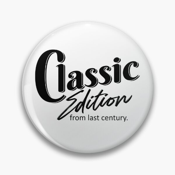 Item preview, Classic Edition, From Last Century – Funny Retro Gen X Nostalgia designed and sold by NoGoodDeeds.