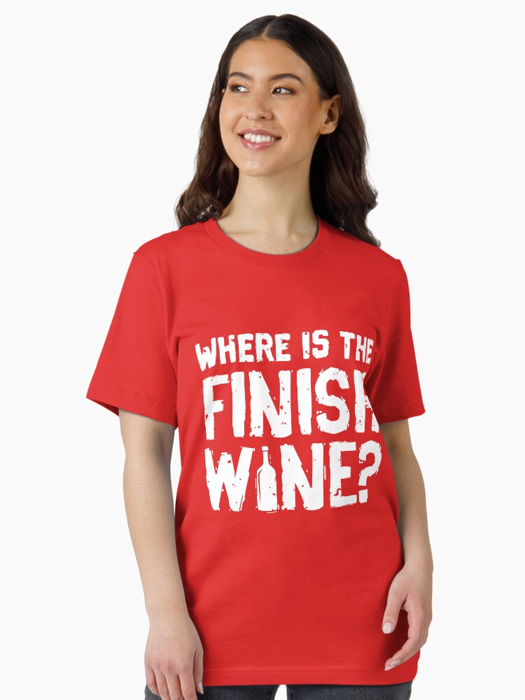 Thumbnail 2 von 7, Essential T-Shirt, Where Is The Finish Wine - Funny Wine Quote Gift designt und verkauft von yeoys.