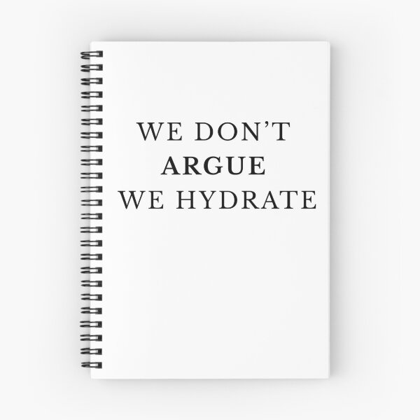 Item preview, WE DON'T ARGUE WE HYDRATE designed and sold by bubblevixen.