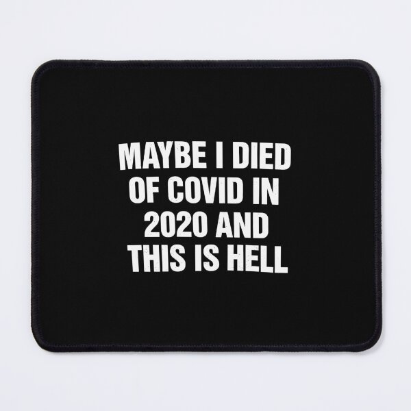 Item preview, Maybe I Died Of Covid In 2020 And This Hell designed and sold by DexertimaArt.