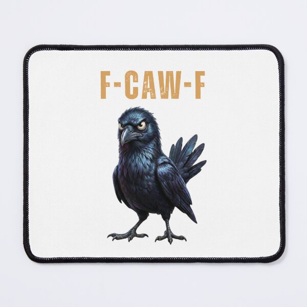 Item preview, F-CAW-F Funny Crow Pun - Moody Raven Attitude Art designed and sold by Fluidic-Space.