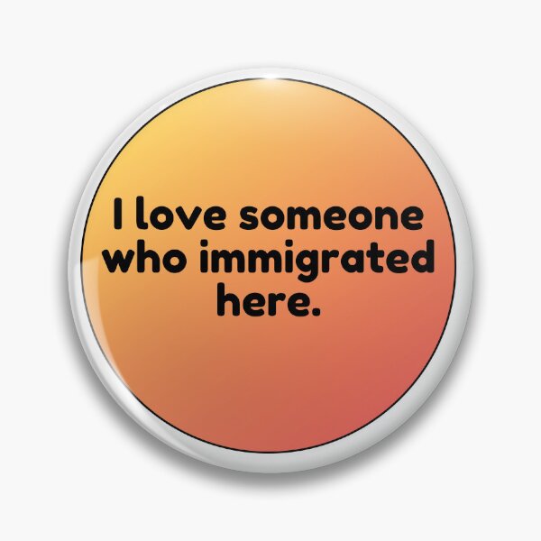 Item preview, I love someone who immigrated here.   designed and sold by Just-a-Moment.