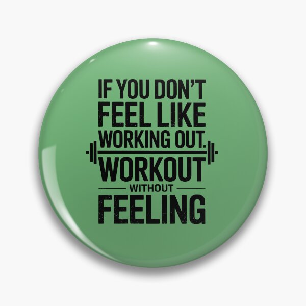 Item preview, IF YOU DON’T FEEL LIKE WORKING OUT, WORK OUT WITHOUT FEELING designed and sold by SusanaDesigns.