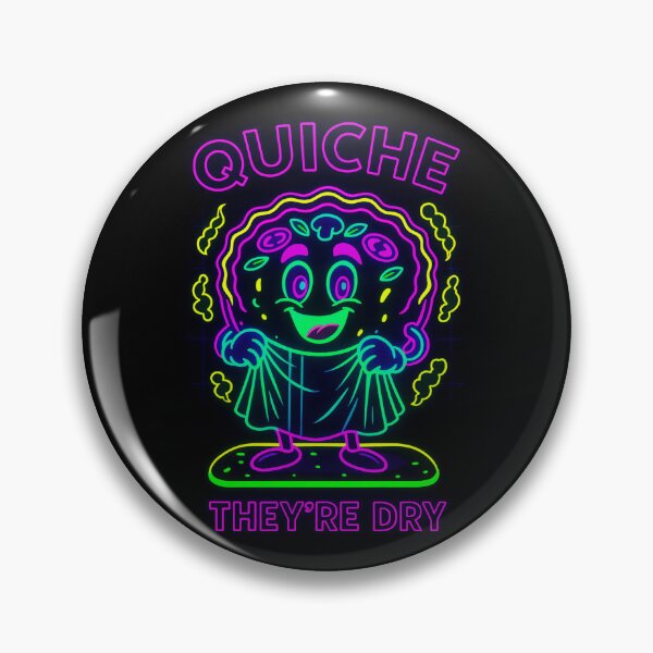 Item preview, Quiche They're Dry Neon designed and sold by Pop Goes The Word.