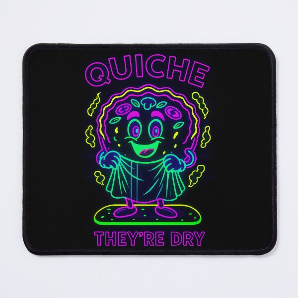 Item preview, Quiche They're Dry Neon designed and sold by Pop Goes The Word.