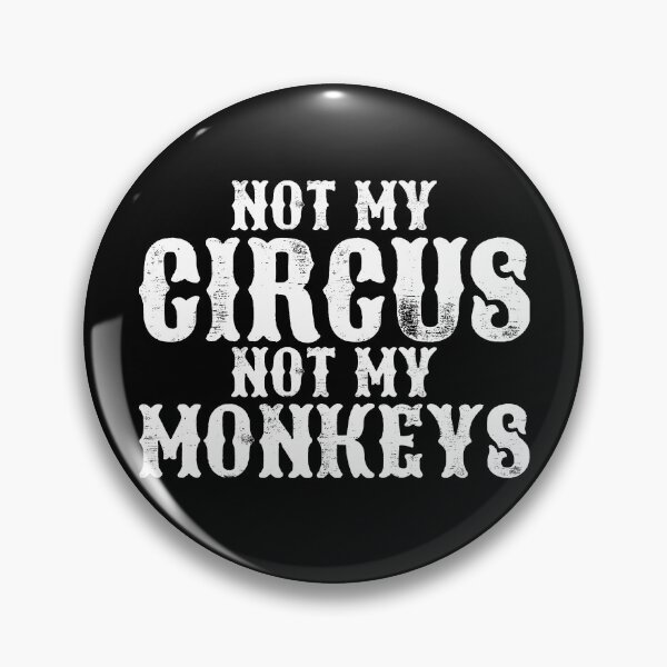 Item preview, Not My Circus Not My Monkeys Gear designed and sold by DynamicDesign.