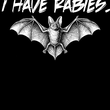 Artwork thumbnail, I Have Rabies Bat Funny Rabid Bat I Have Rabies Gear by DynamicDesign