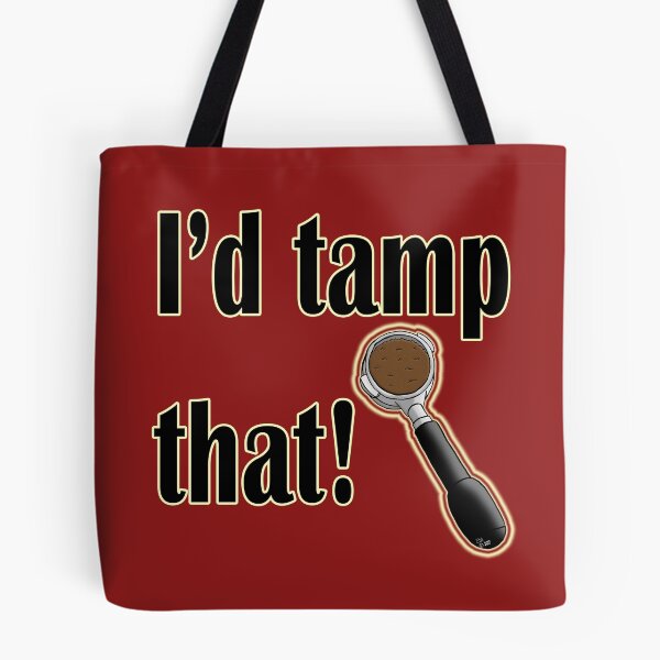 Item preview, I'd Tamp that! designed and sold by Beth Alcala.