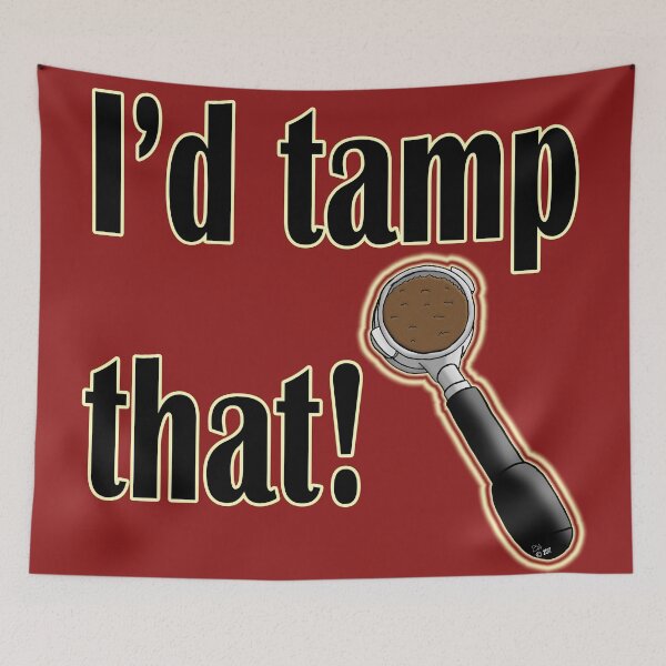 Item preview, I'd Tamp that! designed and sold by Beth Alcala.