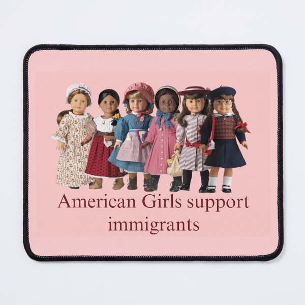 Item preview, American Girls support immigrants designed and sold by unequivocallyso.