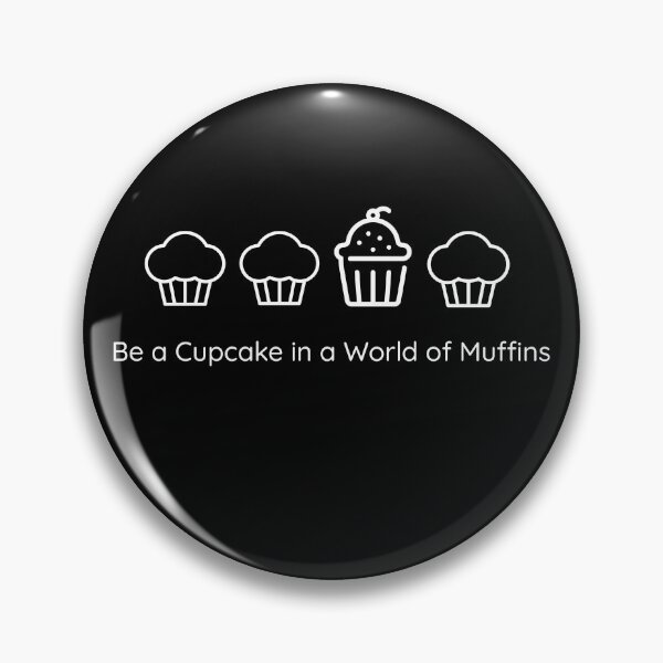 Artikelvorschau, Seien Sie ein Cupcake in einer Welt des Muffinbackens entworfen und verkauft von Sachie's Studio.
