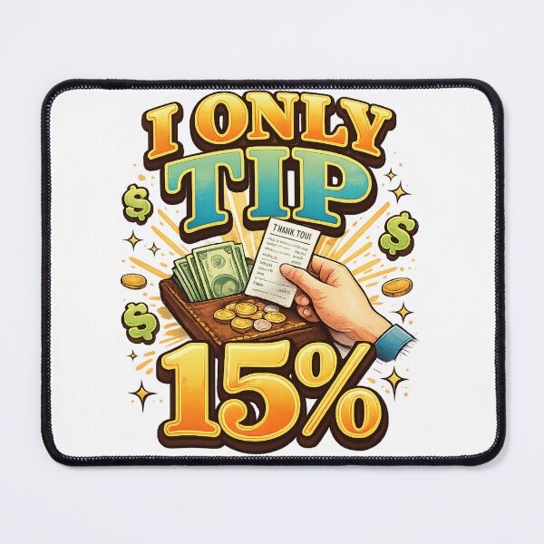 Item preview, A statement on tip creep (I only tip 15%) designed and sold by designdeva.