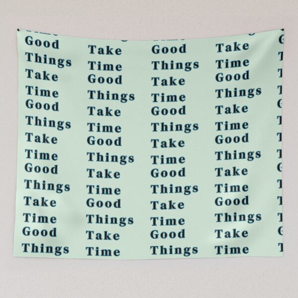 Item preview, Good Things Take Time Text Stickers Prints Posters Wall Art Magnet Home Coffee Cup Decoration TShirt Stationary Notebook Magnet Hat Kitchen Work School Office Redbubble Shop designed and sold by Saritas Boutique Shop.