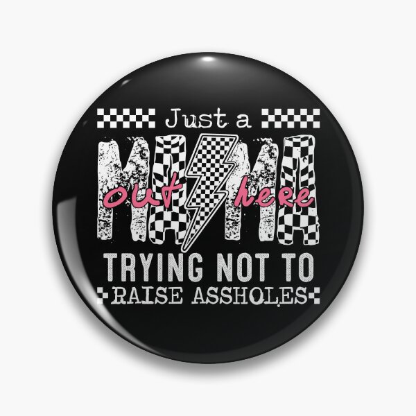 Item preview, Just A Mama Out Here Trying Not To Raise Assholes designed and sold by NqtshrtDesigns.