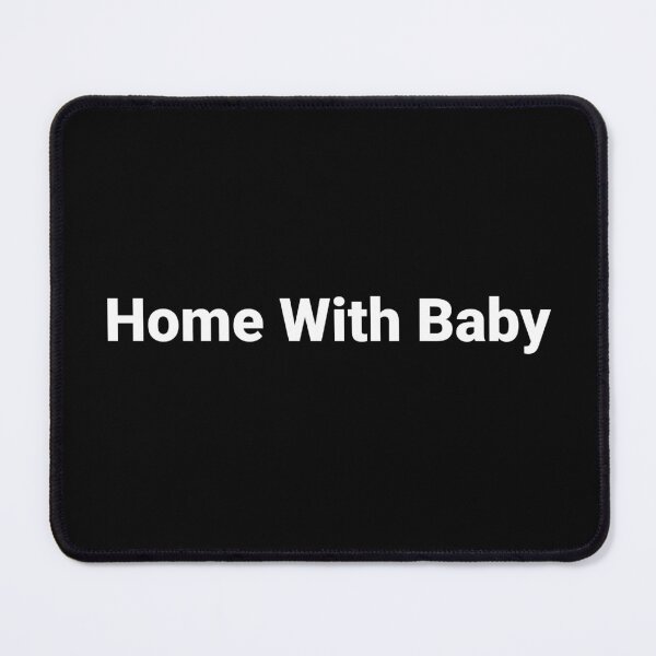 Item preview, Home With Baby designed and sold by Text-based T-Shirts and Gifts.