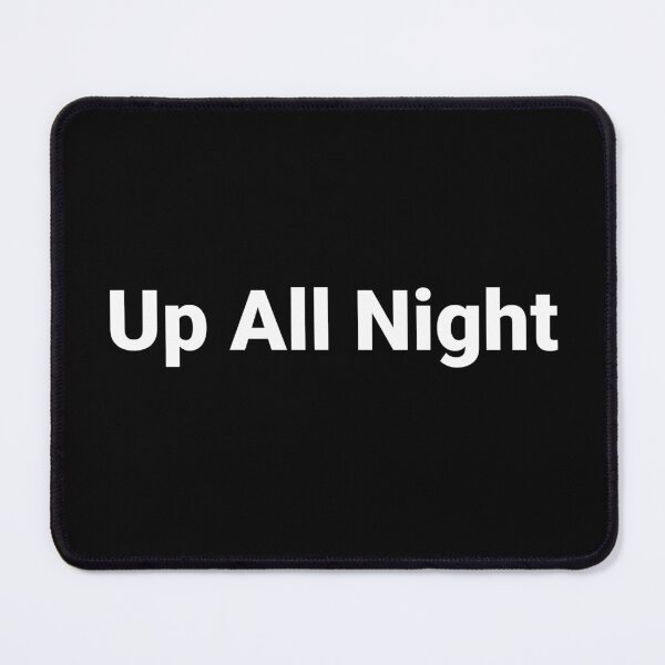 Item preview, Up All Night designed and sold by Text-based T-Shirts and Gifts.
