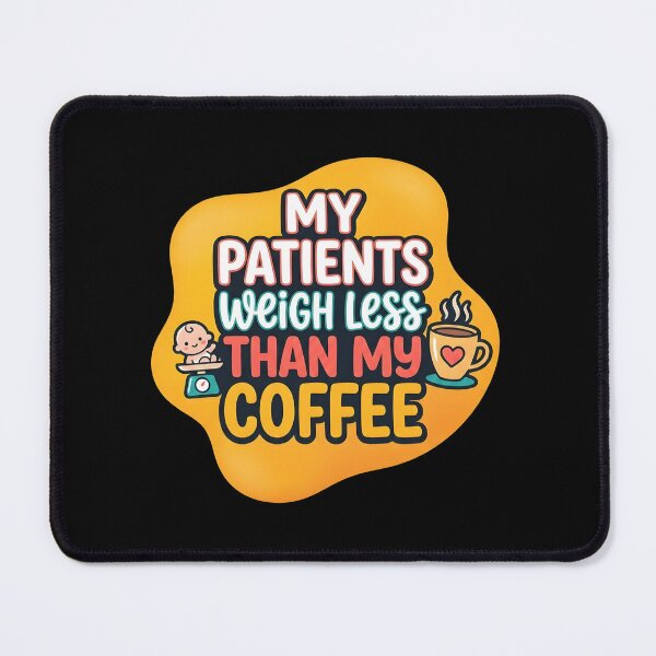 Item preview, My patients weigh less than my coffee | NICU Nurse designed and sold by SocialStaticz.