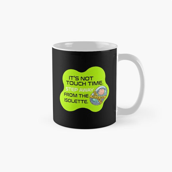 Item preview, IT's not touch time, Step away from the isolette | NICU Nurse designed and sold by SocialStaticz.