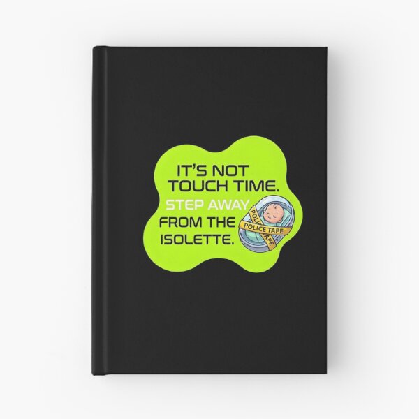 Item preview, IT's not touch time, Step away from the isolette | NICU Nurse designed and sold by SocialStaticz.