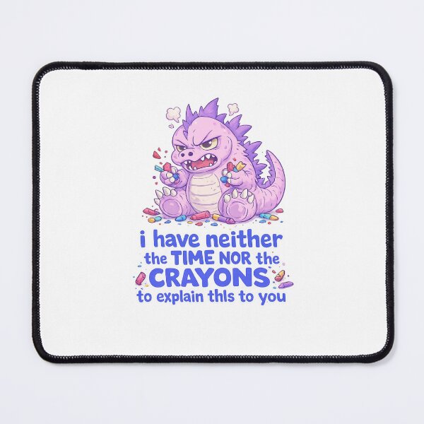 Item preview, I Have Neither the Time Nor the Crayons Funny Sarcastic Dinosaur Quote designed and sold by Aryabek.