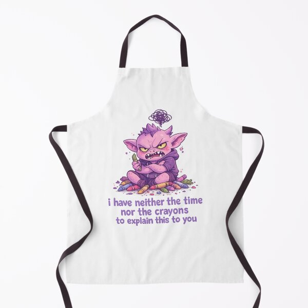 Item preview, I Have Neither the Time Nor the Crayons Sassy Goblin Quote designed and sold by Aryabek.