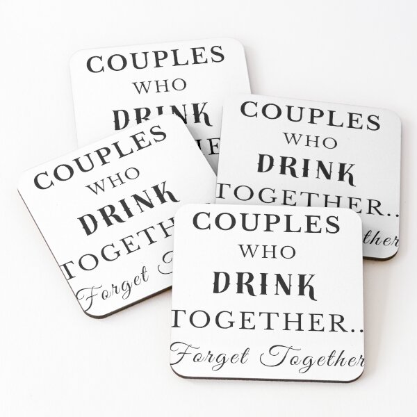 Item preview, COUPLES WHO DRINK TOGETHER FORGET TOGETHER designed and sold by bubblevixen.