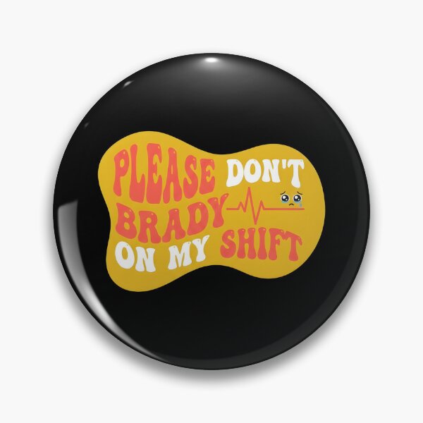 Item preview, Please don't brady on my shift | NICU Nurse designed and sold by SocialStaticz.