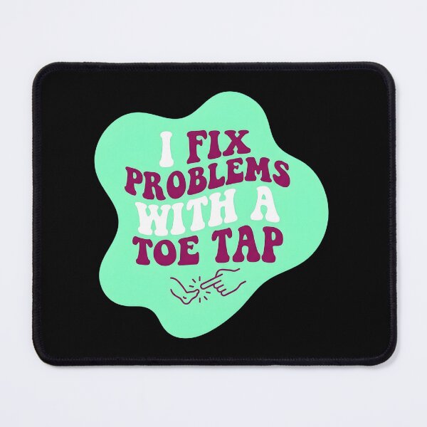 Item preview, I fix problems with a toe tap | NICU Nurse designed and sold by SocialStaticz.