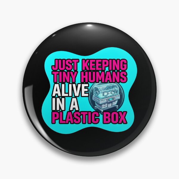 Item preview, Just keeping tiny humans alive in a plastic box | NICU Nurse designed and sold by SocialStaticz.