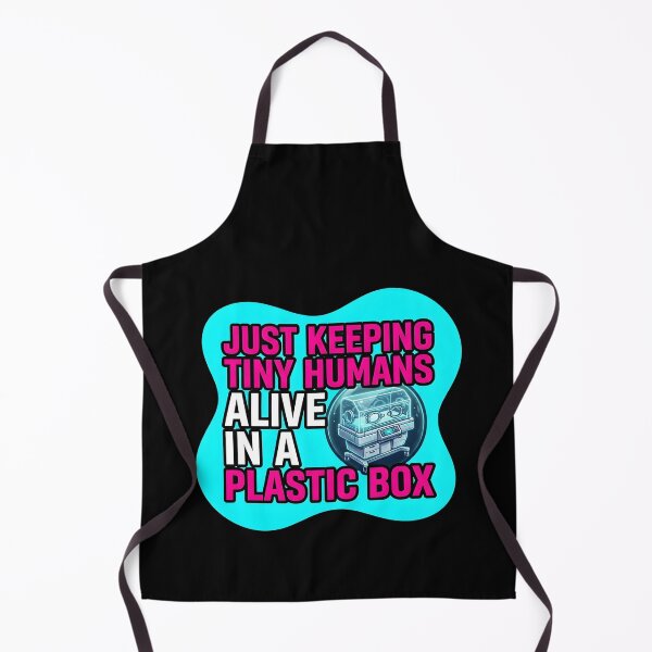 Item preview, Just keeping tiny humans alive in a plastic box | NICU Nurse designed and sold by SocialStaticz.