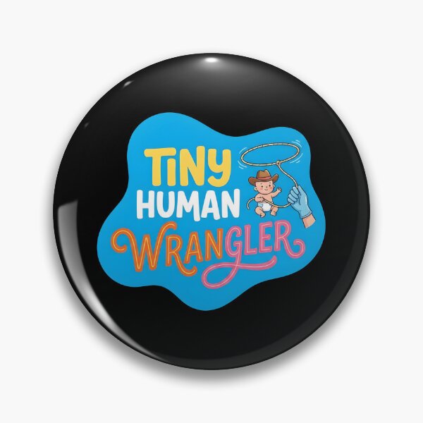 Item preview, Tiny human wrangler | NICU Nurse designed and sold by SocialStaticz.