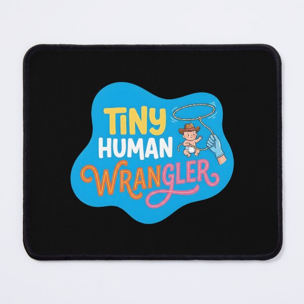 Item preview, Tiny human wrangler | NICU Nurse designed and sold by SocialStaticz.
