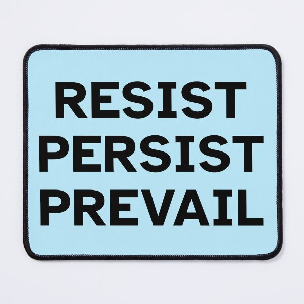 Item preview, Resist Persist Prevail (black text) designed and sold by mimsythe1st.