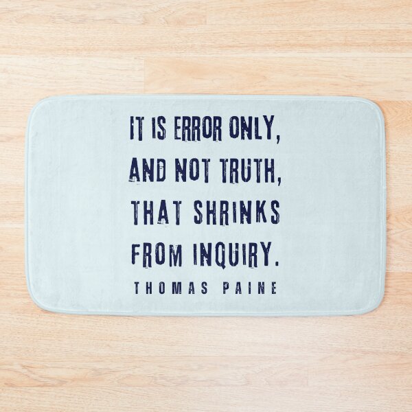 Item preview, Thomas Paine quote: It is error only, and not truth, that shrinks from inquiry. designed and sold by artbleed.