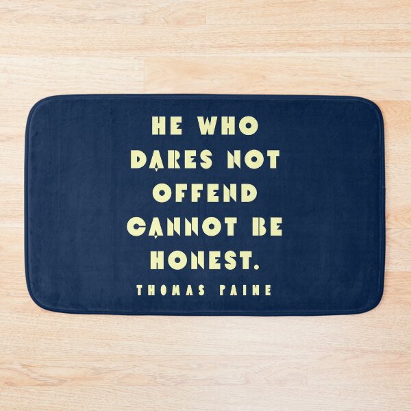 Item preview, Thomas Paine quote: He who dares not offend cannot be honest. designed and sold by artbleed.