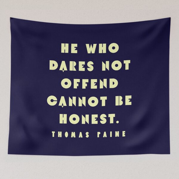 Item preview, Thomas Paine quote: He who dares not offend cannot be honest. designed and sold by artbleed.