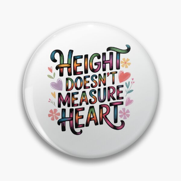 Item preview, Height doesn't measure heart designed and sold by nimmitrends.
